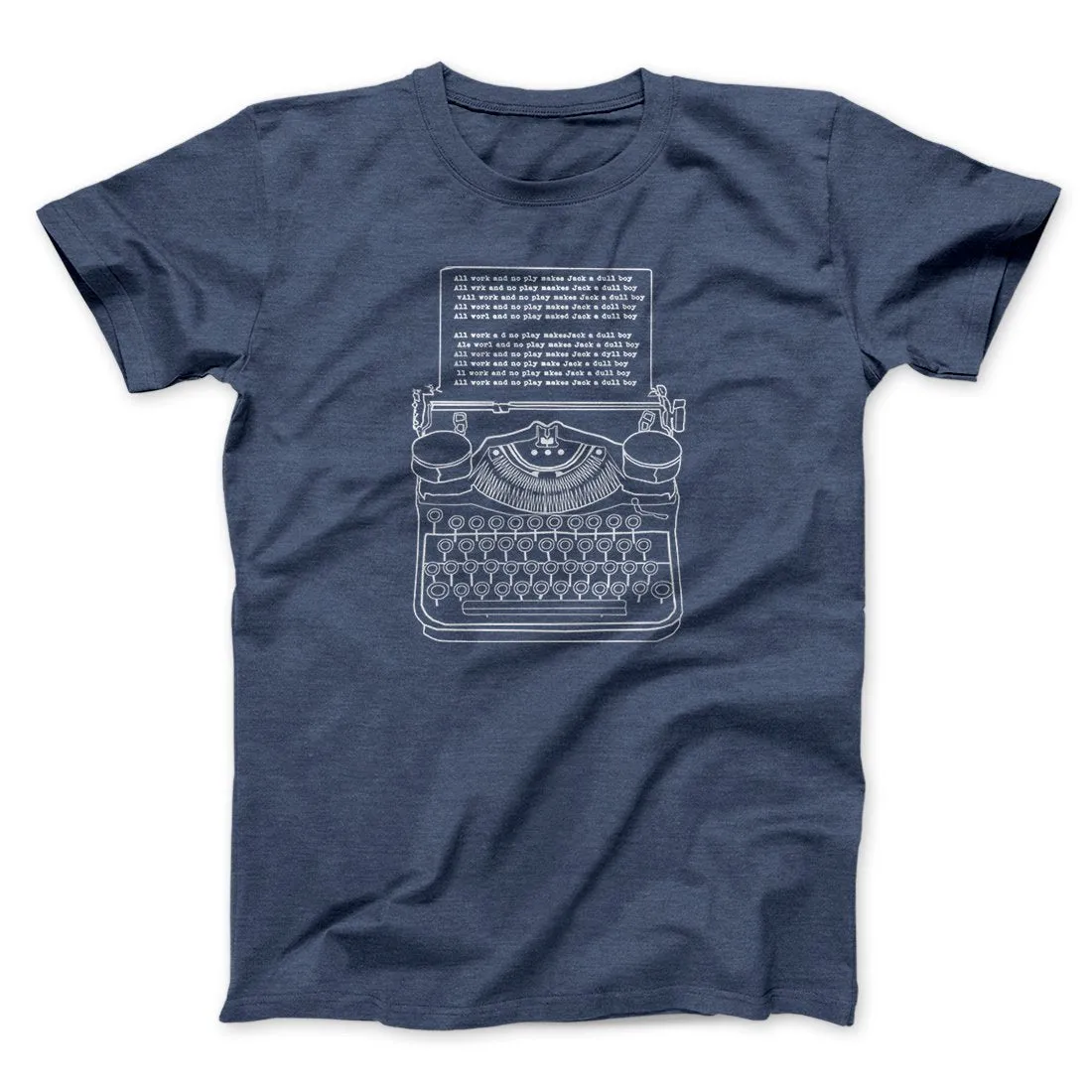 All Work and No Play Funny Movie Men/Unisex T-Shirt