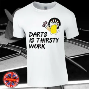 Darts Is Thirsty Work T-shirt