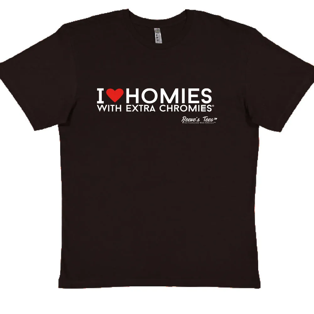 HWEC - I Love Homies with Extra Chromies&reg; - Short Sleeve Tees - Many Colors