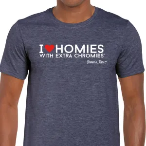 HWEC - I Love Homies with Extra Chromies&reg; - Short Sleeve Tees - Many Colors