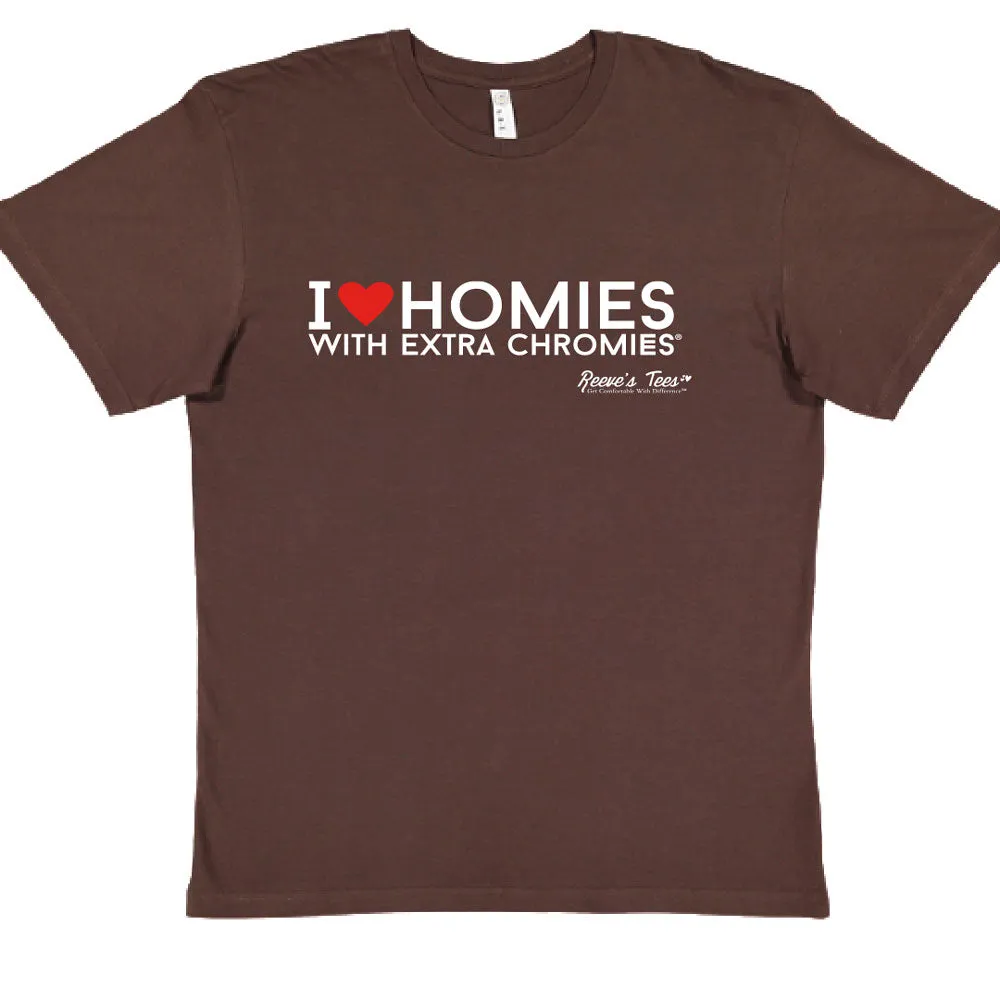 HWEC - I Love Homies with Extra Chromies&reg; - Short Sleeve Tees - Many Colors