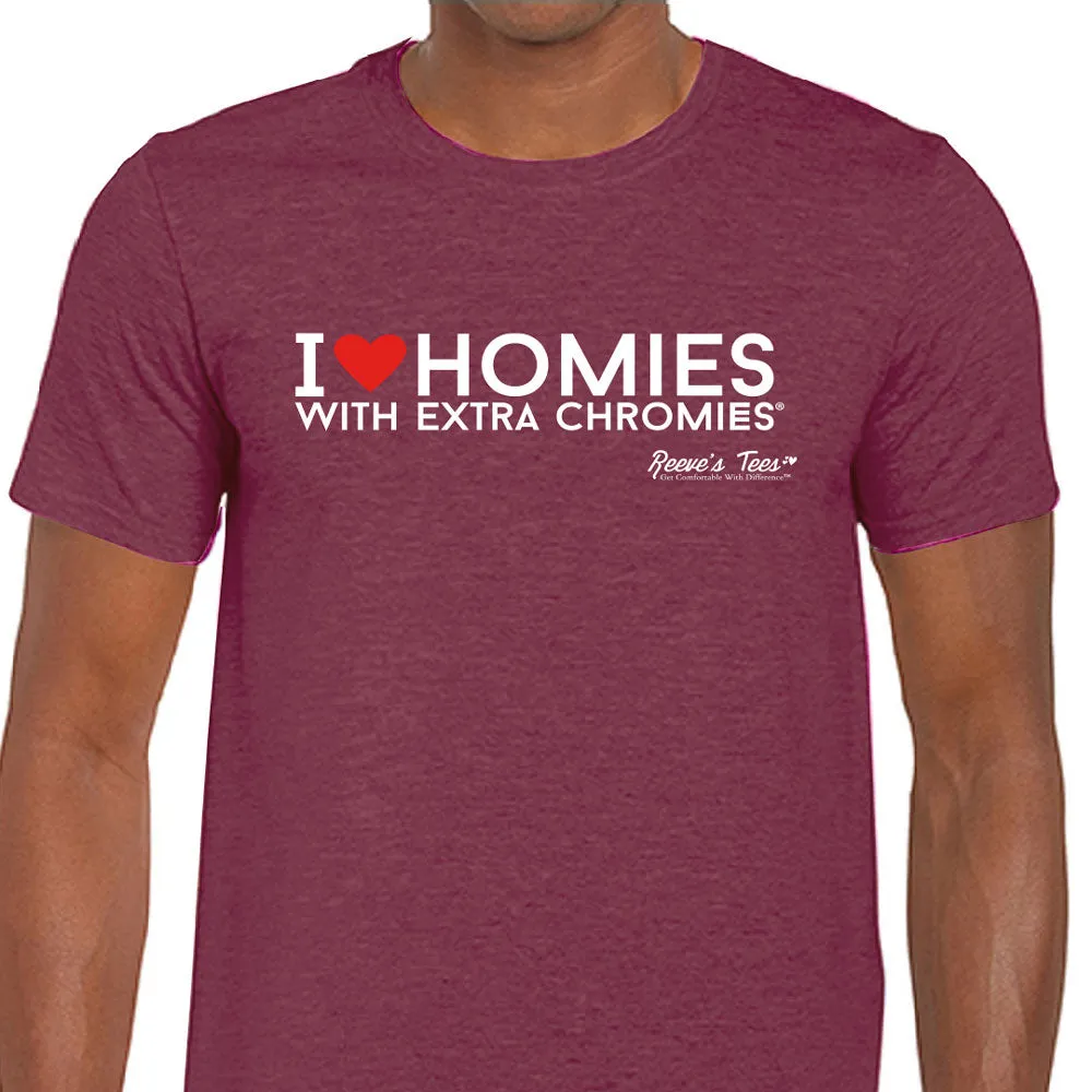 HWEC - I Love Homies with Extra Chromies&reg; - Short Sleeve Tees - Many Colors