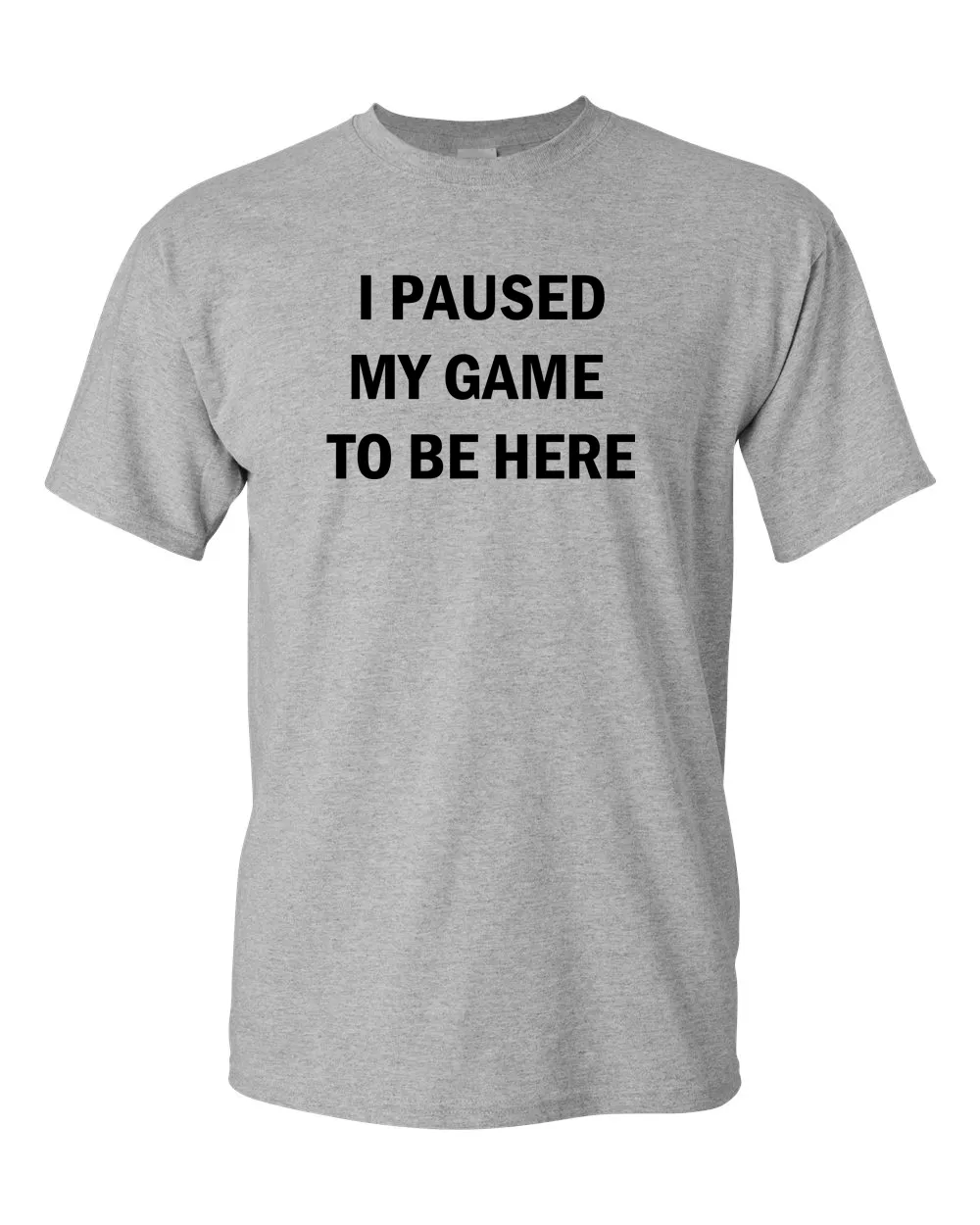 I Paused My Game to Be Here Funny Video Gamer Humor Joke for Men Women T-Shirt