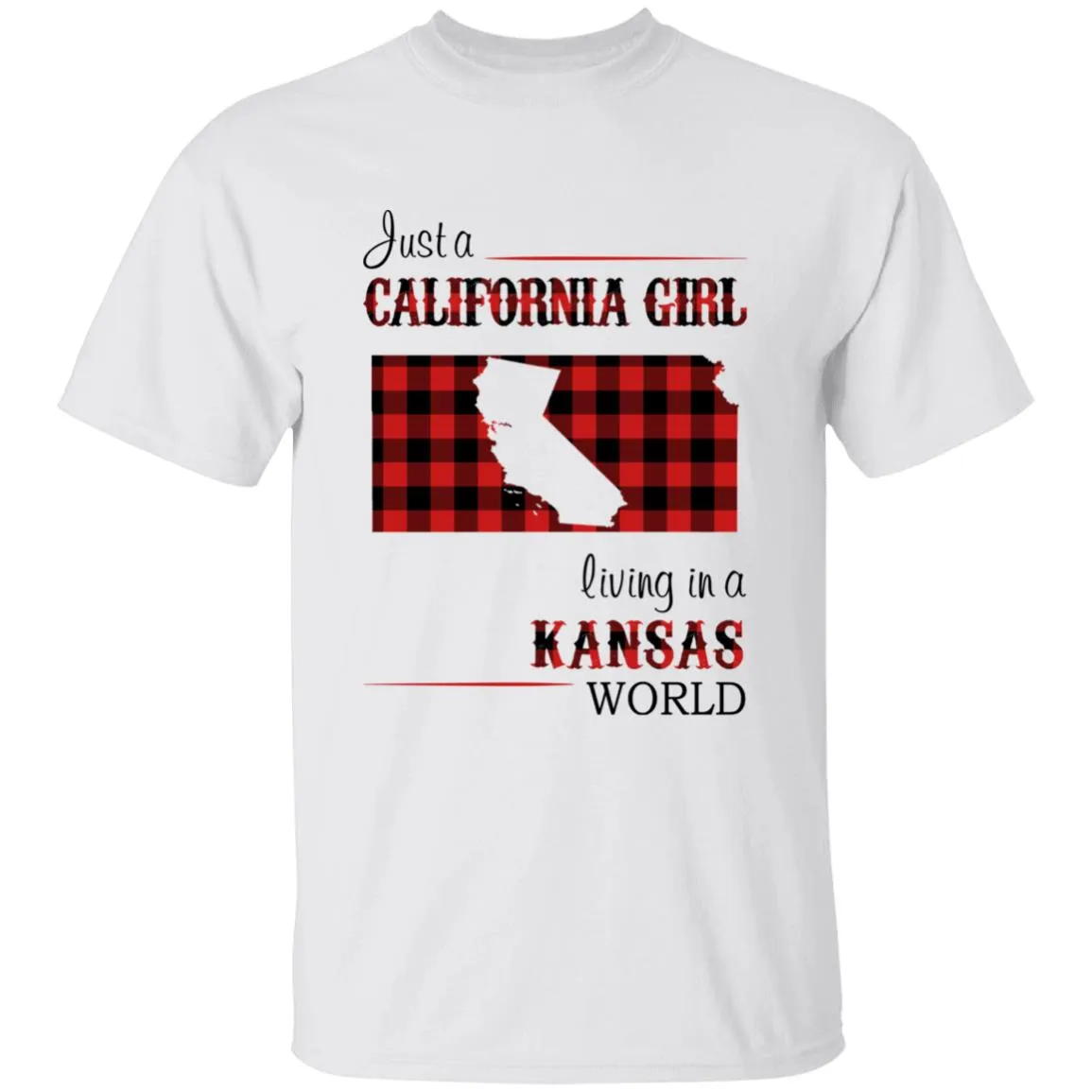 Just A California Girl Living In A Kansas World T-Shirt