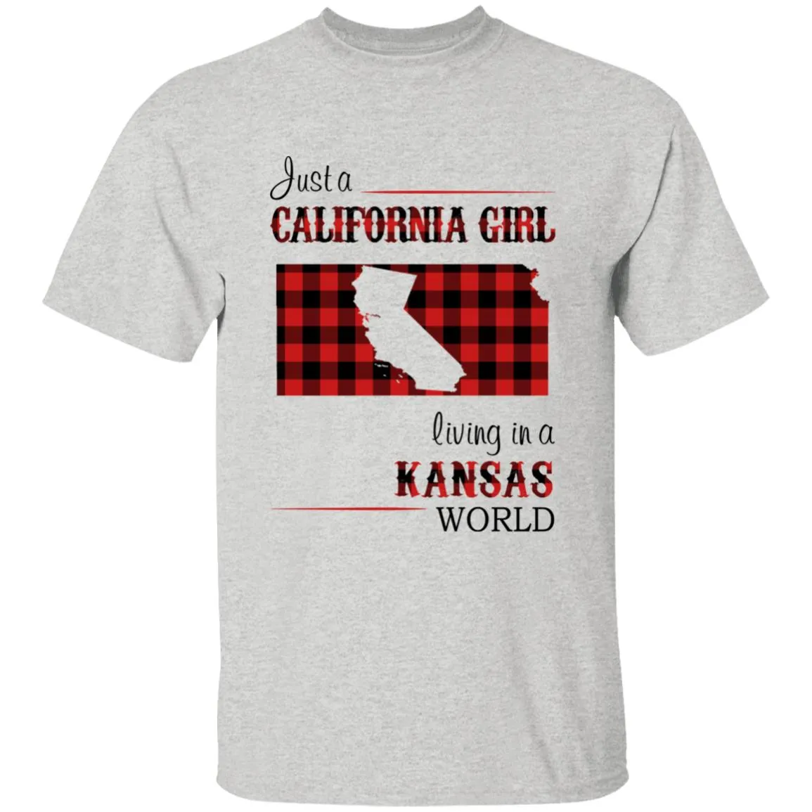 Just A California Girl Living In A Kansas World T-Shirt