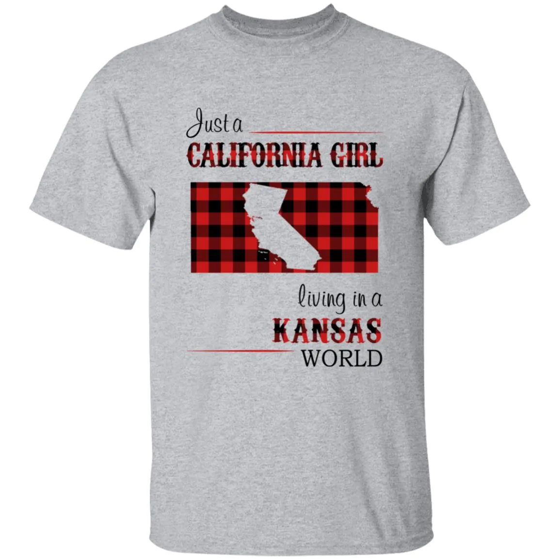 Just A California Girl Living In A Kansas World T-Shirt