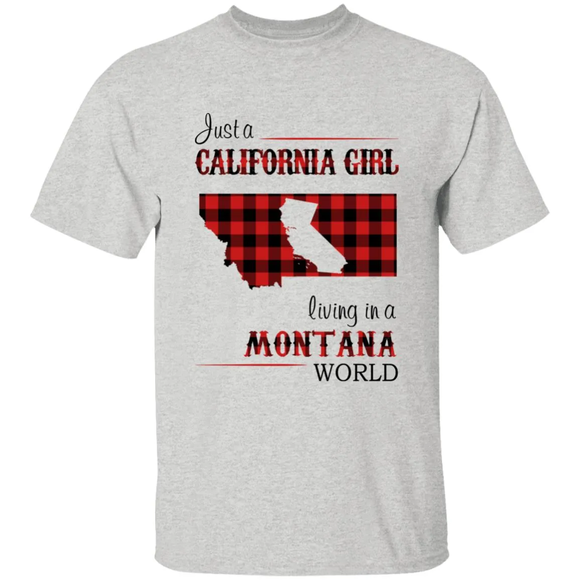 Just A California Girl Living In A Montana World T-Shirt