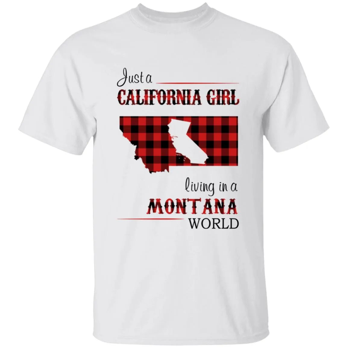 Just A California Girl Living In A Montana World T-Shirt