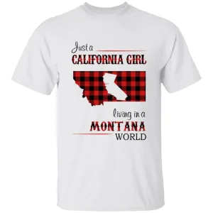 Just A California Girl Living In A Montana World T-Shirt