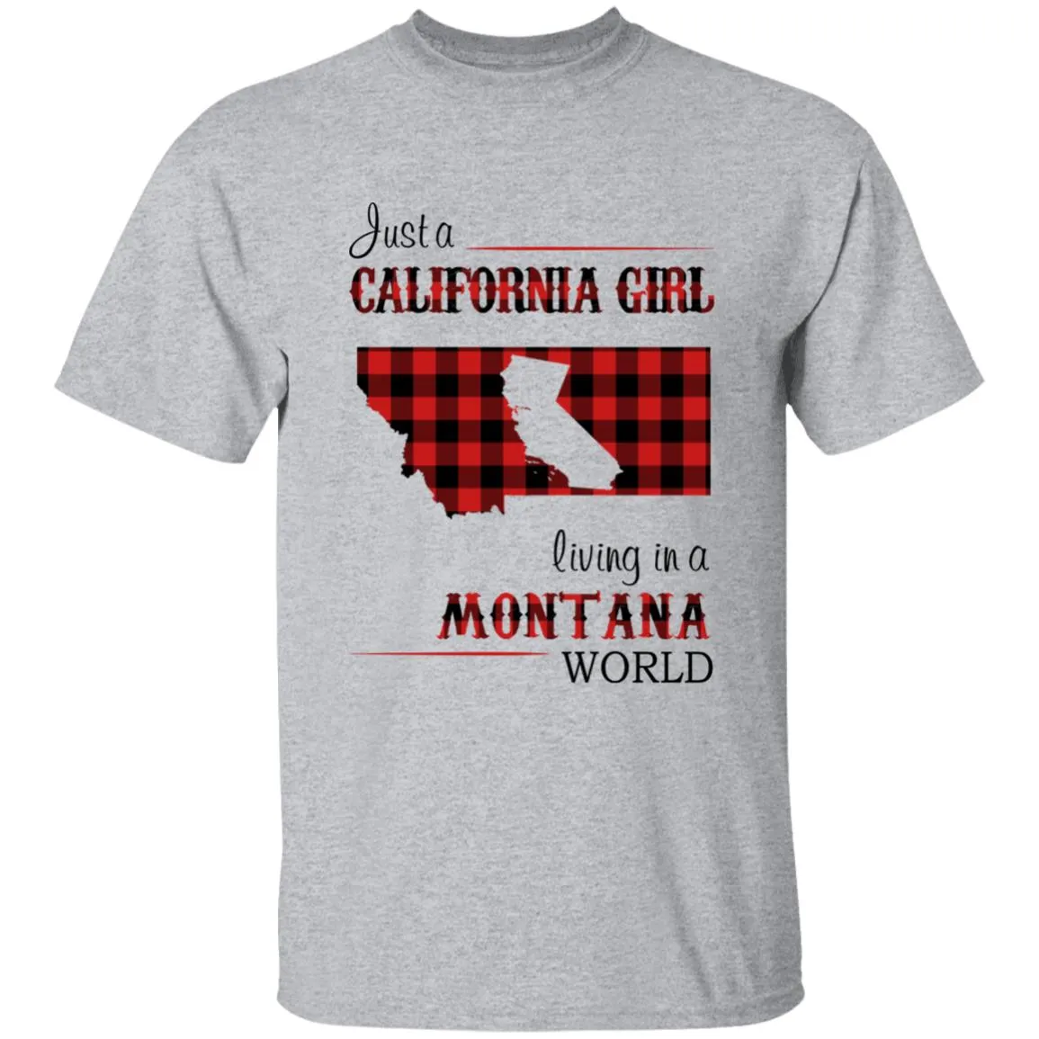 Just A California Girl Living In A Montana World T-Shirt