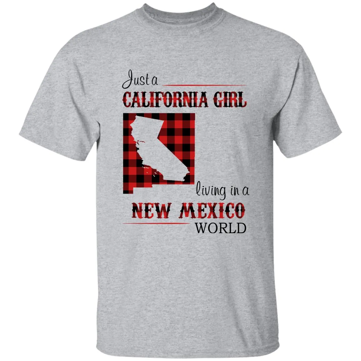 Just A California Girl Living In A New Mexico World T-Shirt