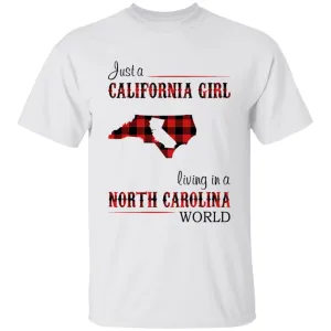 Just A California Girl Living In A North Carolina World T-shirt