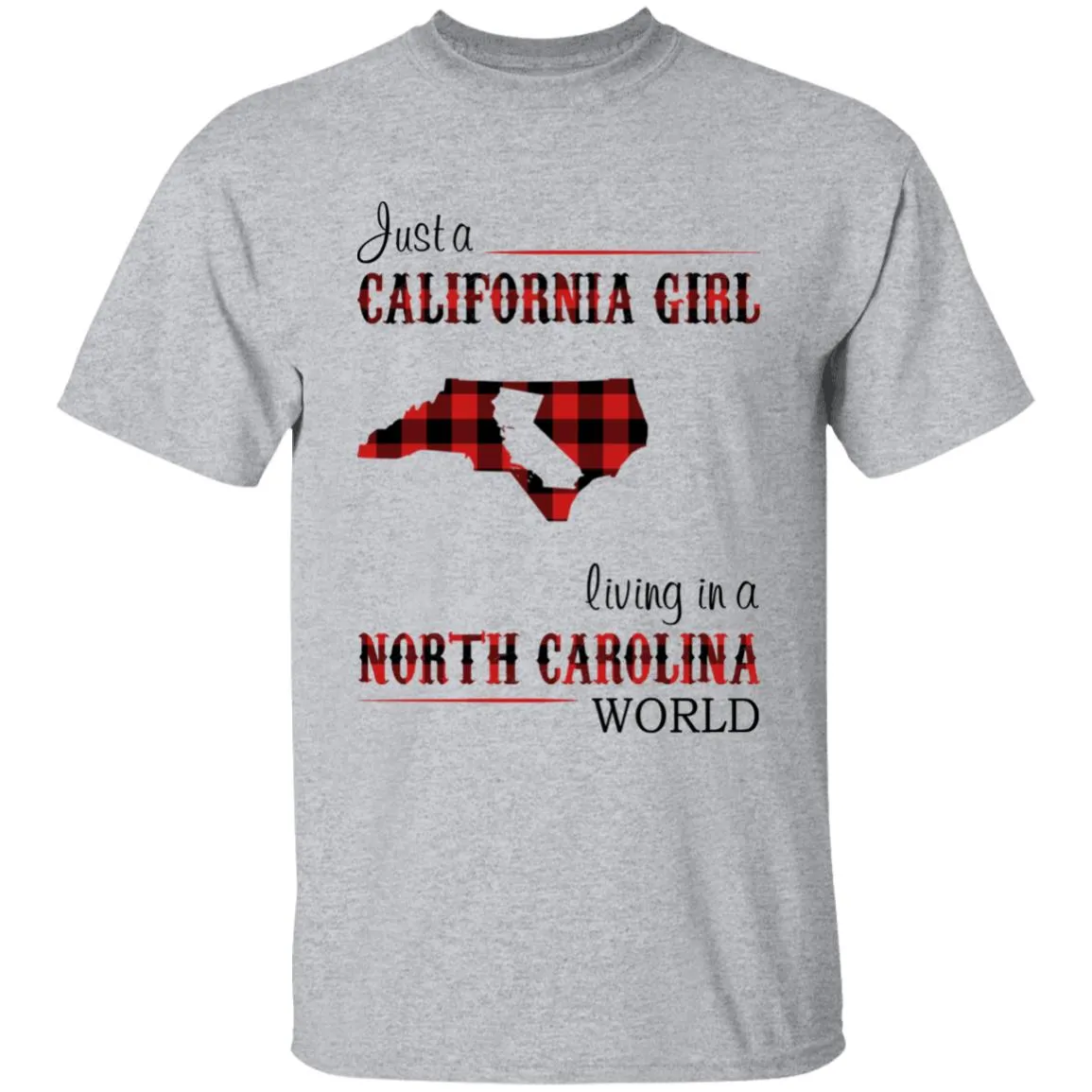 Just A California Girl Living In A North Carolina World T-shirt