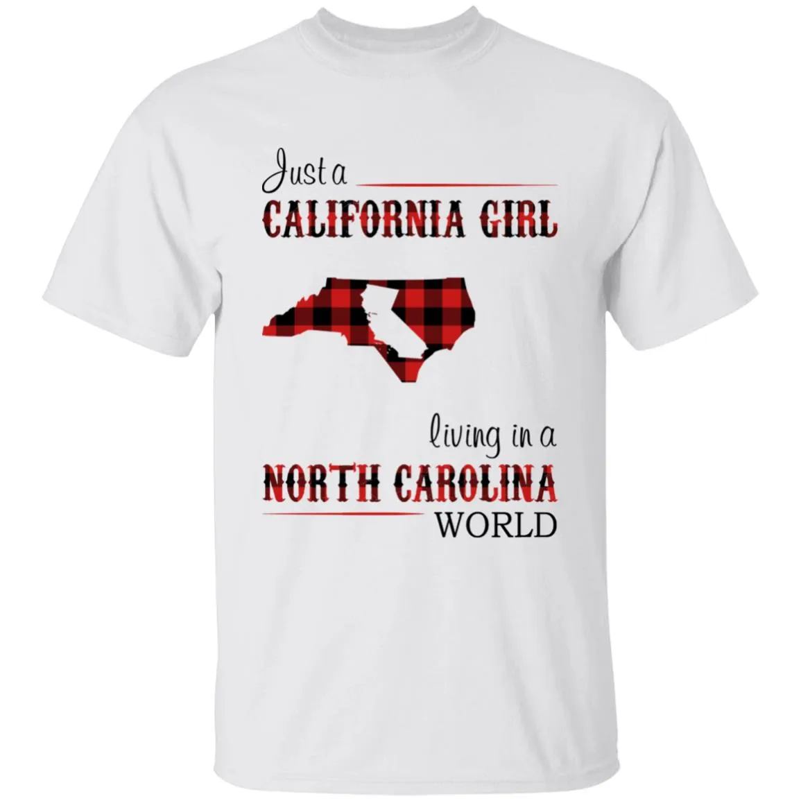 Just A California Girl Living In A North Carolina World T-shirt