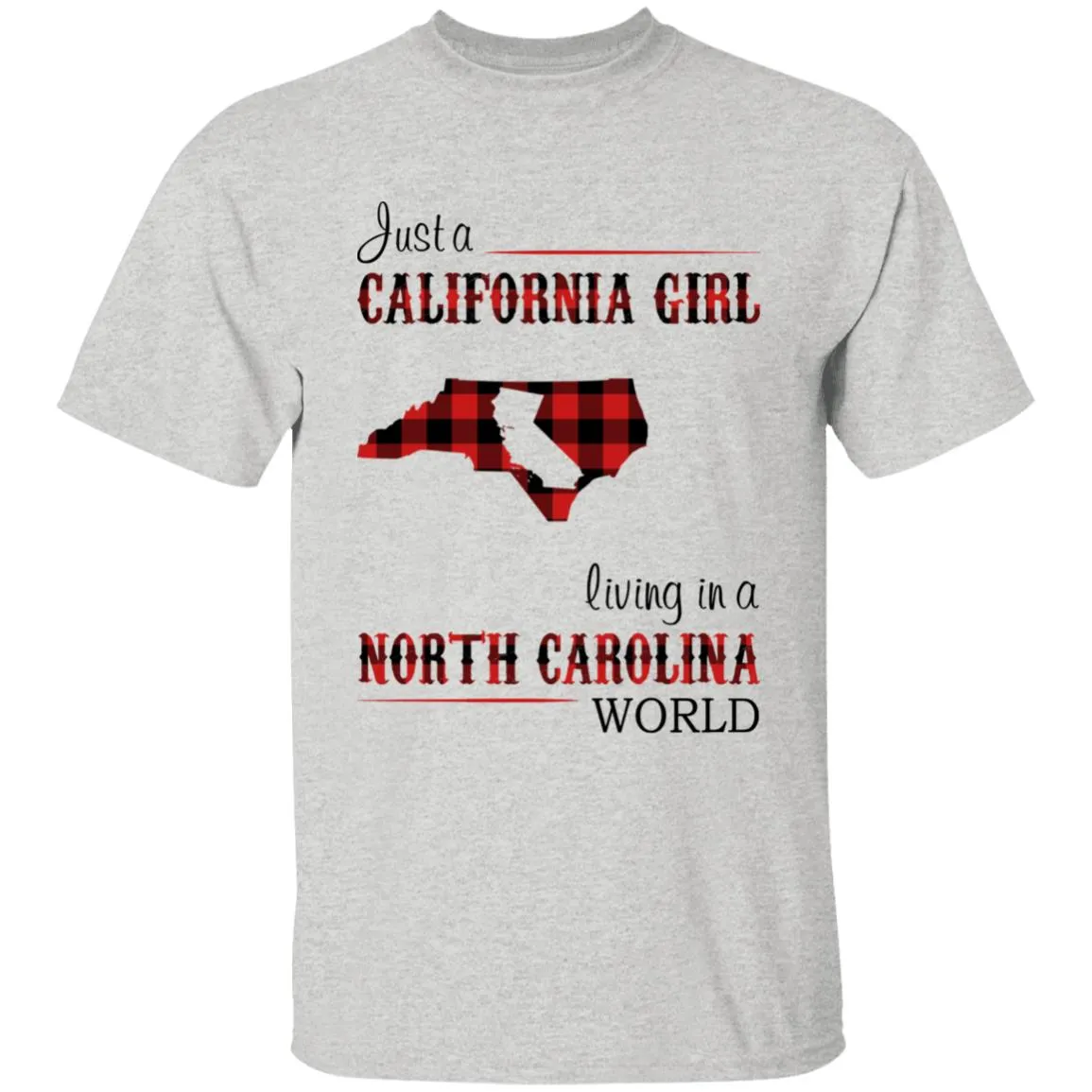 Just A California Girl Living In A North Carolina World T-shirt