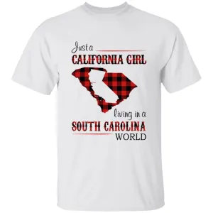 Just A California Girl Living In A South Carolina World T-Shirt