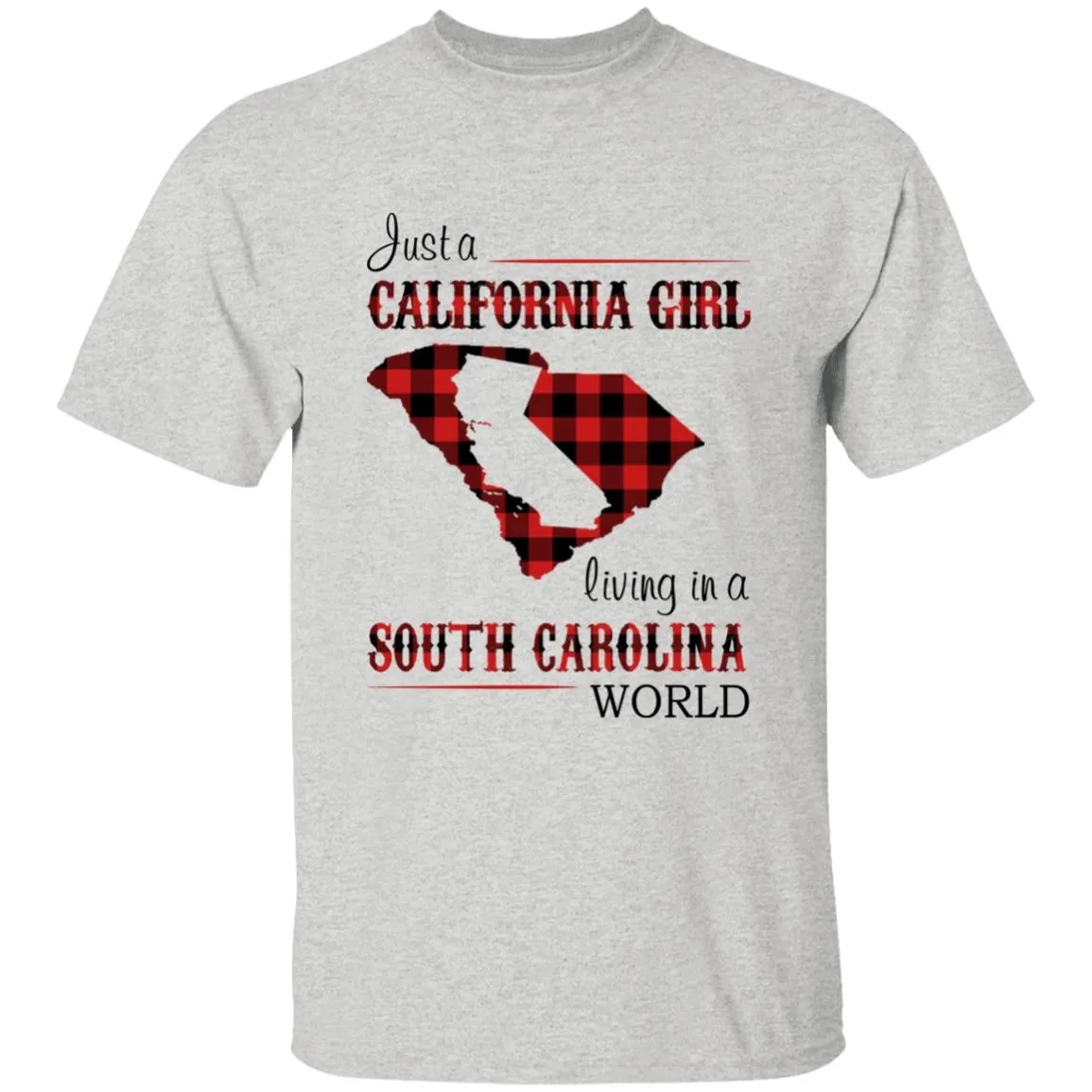 Just A California Girl Living In A South Carolina World T-Shirt