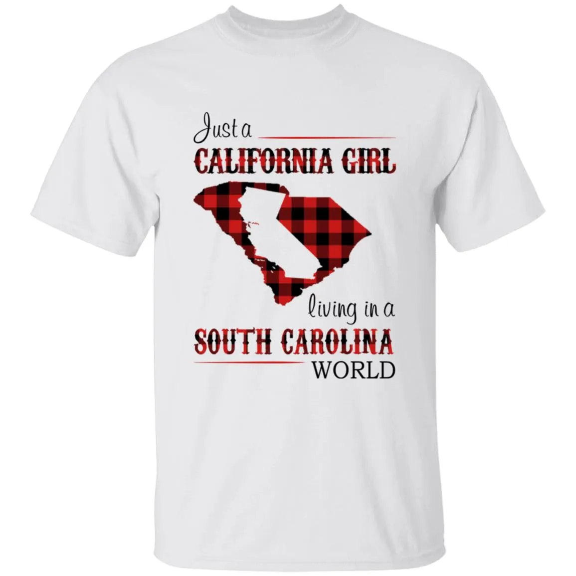 Just A California Girl Living In A South Carolina World T-Shirt