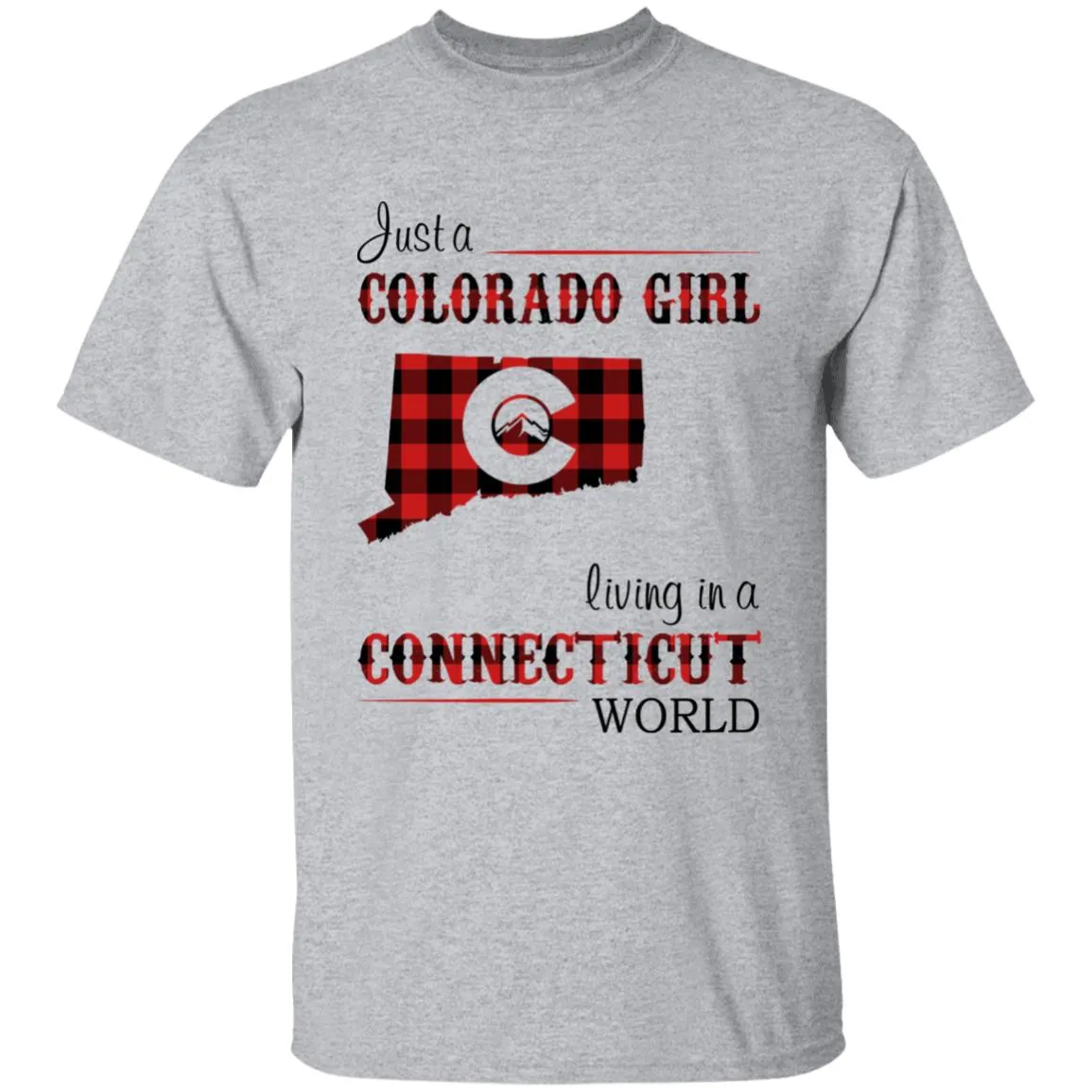 Just A Colorado Girl Living In A Connecticut World T-shirt