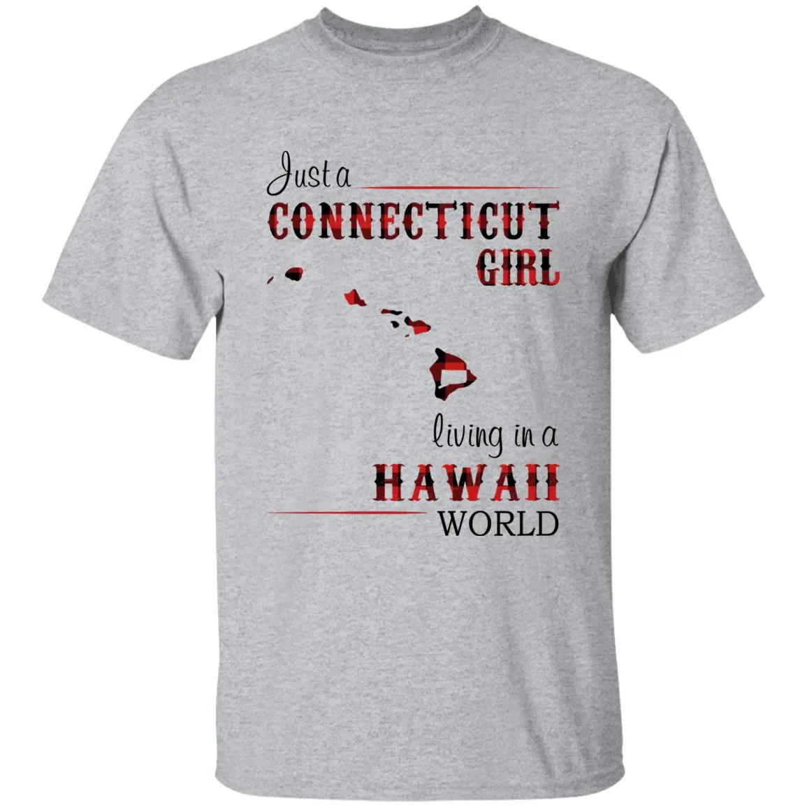 Just A Connecticut Girl Living In A Hawaii World T-shirt
