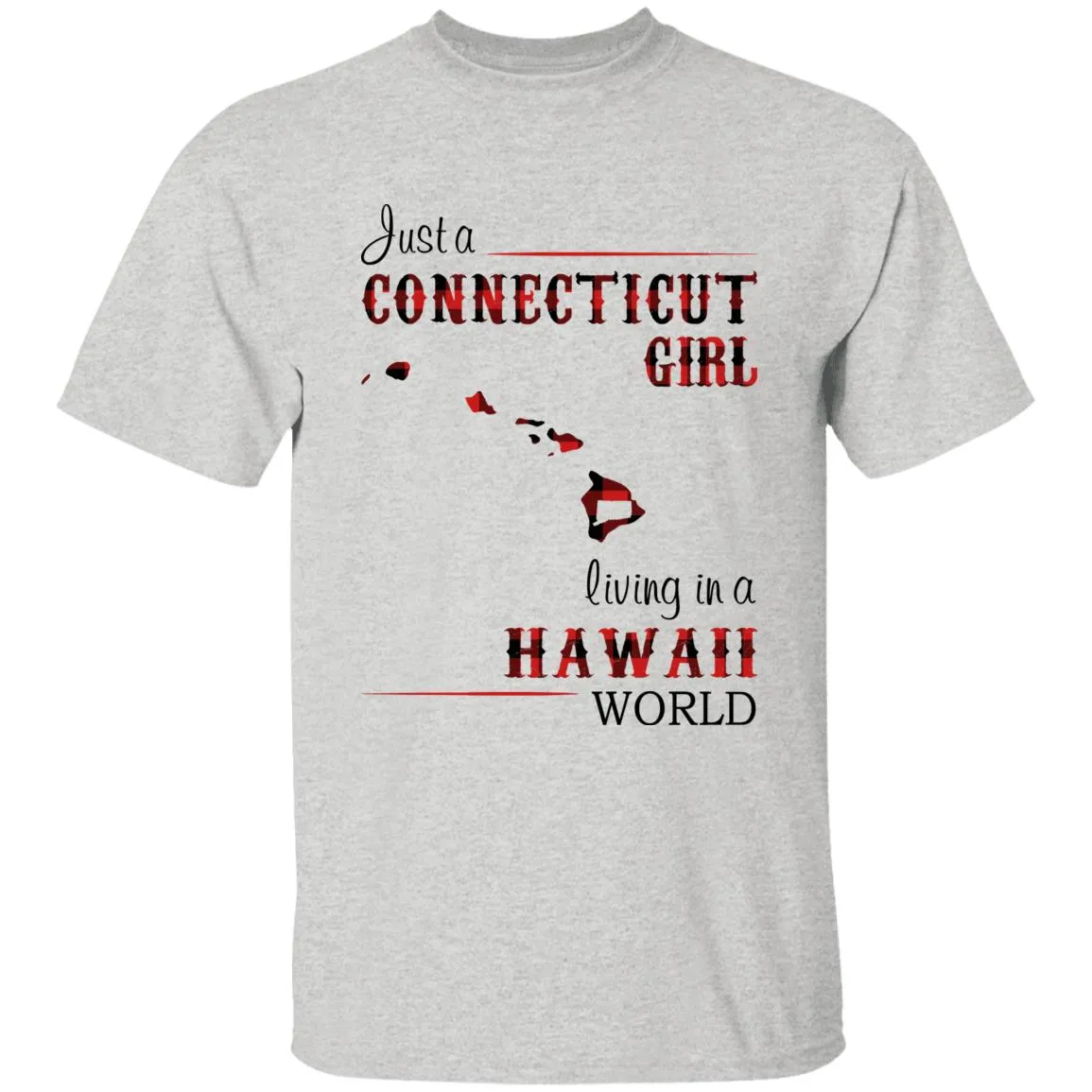 Just A Connecticut Girl Living In A Hawaii World T-shirt