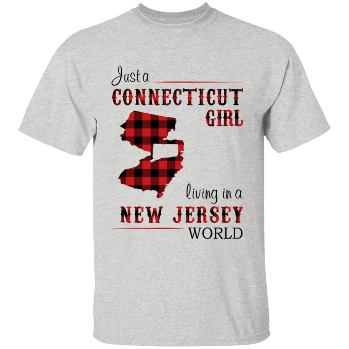 Just A Connecticut Girl Living In A New Jersey World T-shirt