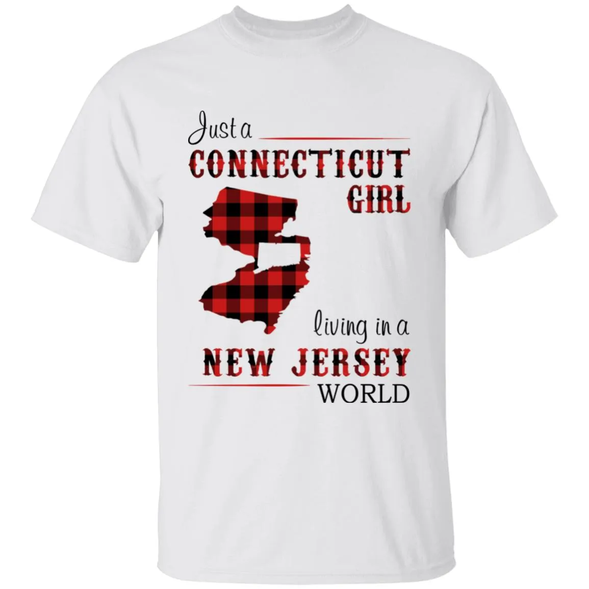 Just A Connecticut Girl Living In A New Jersey World T-shirt