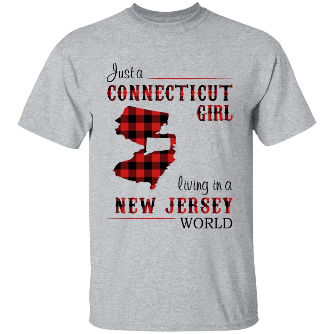 Just A Connecticut Girl Living In A New Jersey World T-shirt