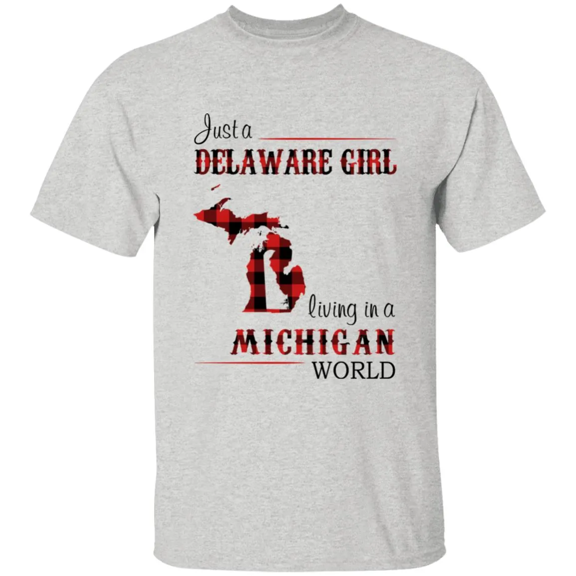 Just A Delaware Girl Living In A Michigan World T-Shirt