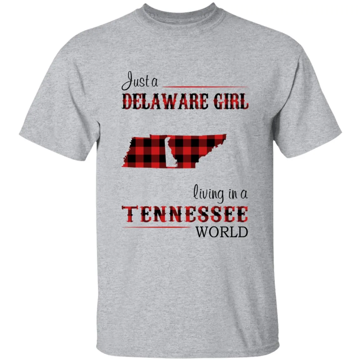 Just A Delaware Girl Living In A Tennessee World T-Shirt