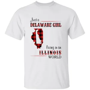 Just A Delaware Girl Living In An Illinois World T-Shirt