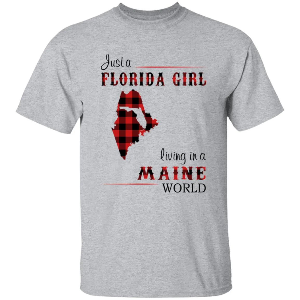 Just A Florida Girl Living In A Maine World T-shirt