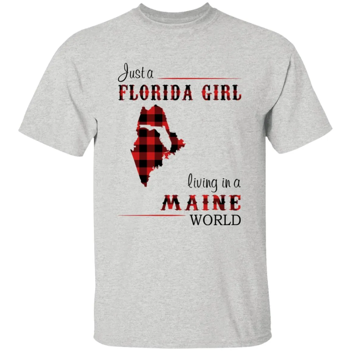 Just A Florida Girl Living In A Maine World T-shirt