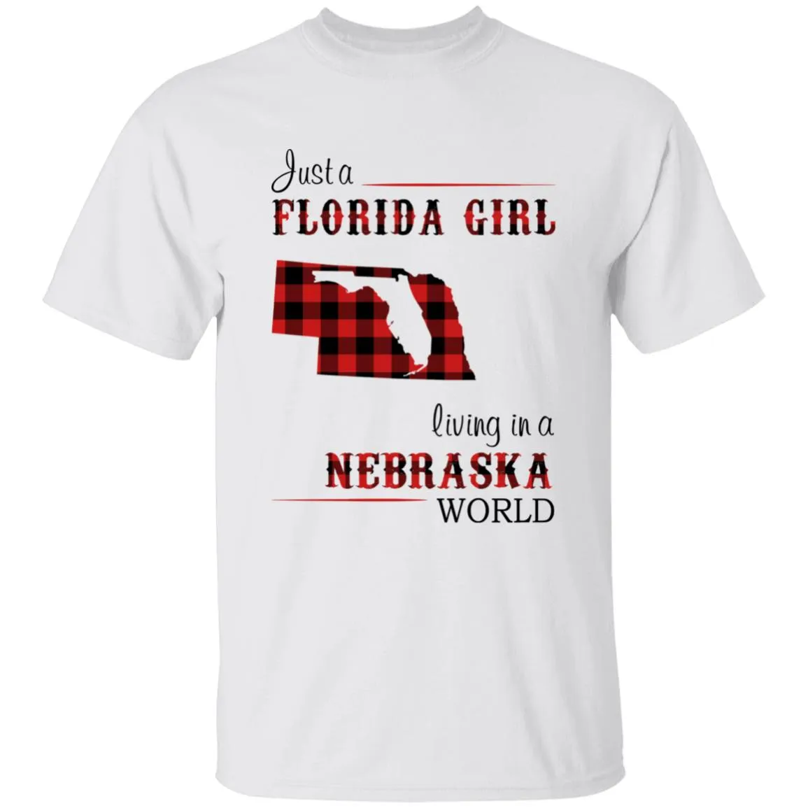 Just A Florida Girl Living In A Nebraska World T-shirt
