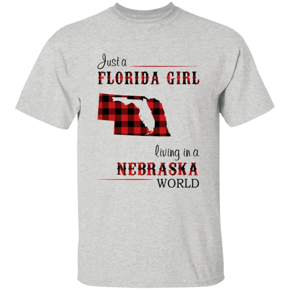 Just A Florida Girl Living In A Nebraska World T-shirt