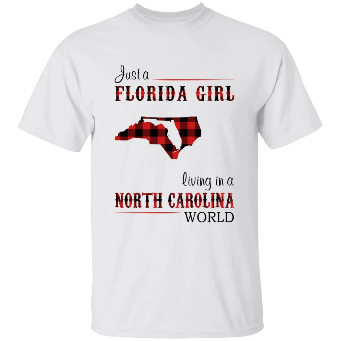 Just A Florida Girl Living In A North Carolina World T-shirt