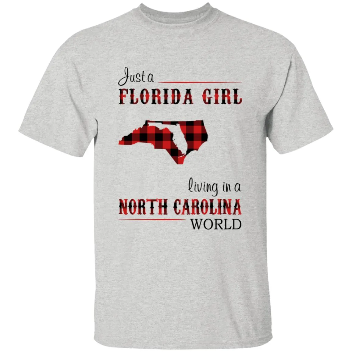 Just A Florida Girl Living In A North Carolina World T-shirt