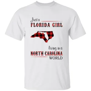 Just A Florida Girl Living In A North Carolina World T-shirt