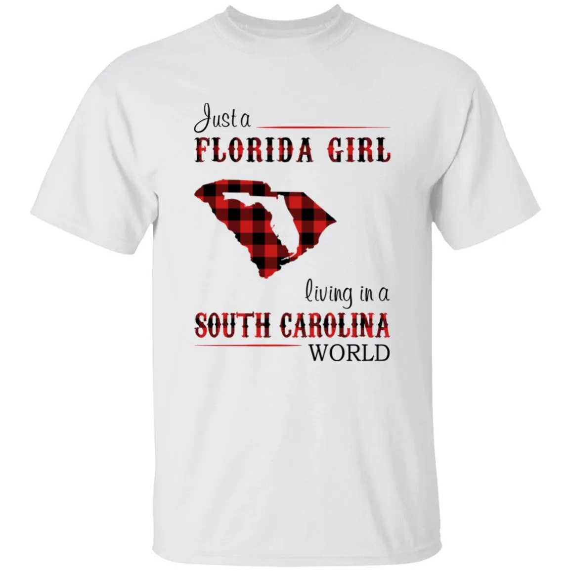 Just A Florida Girl Living In A South Carolina World T-shirt