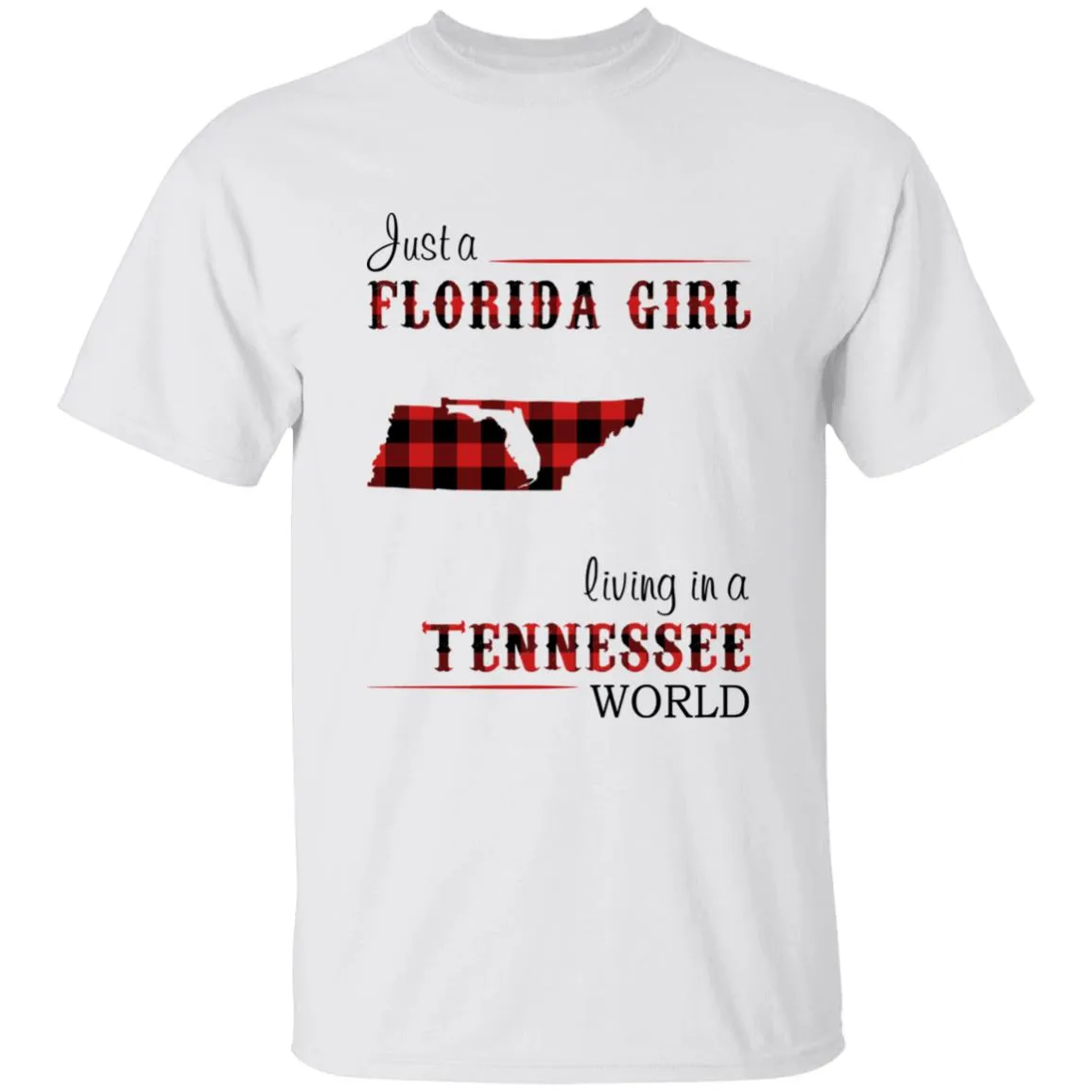 Just A Florida Girl Living In A Tennessee World T-shirt