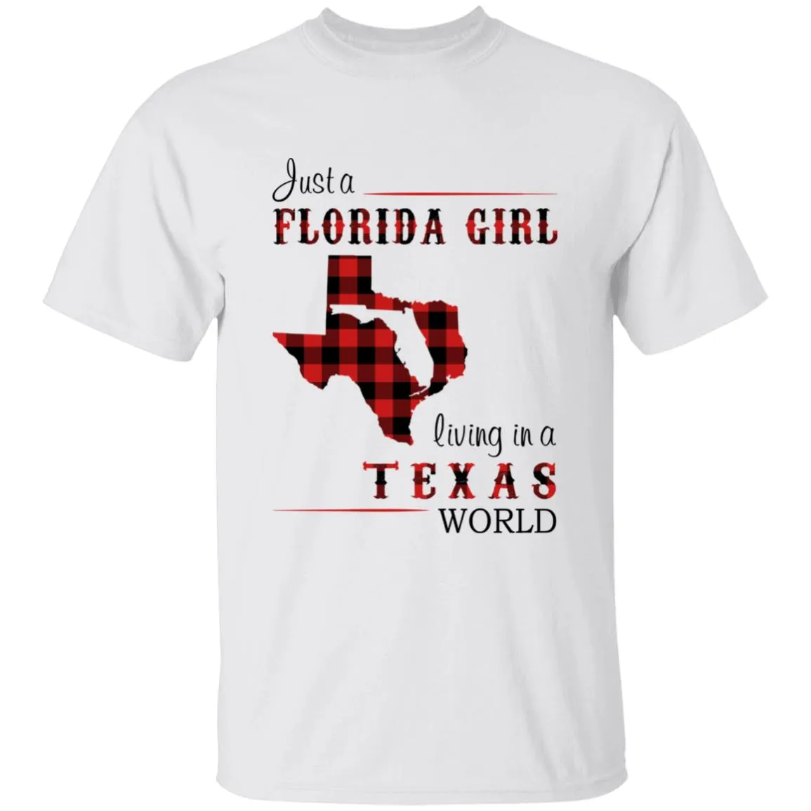 Just A Florida Girl Living In A Texas World T-shirt