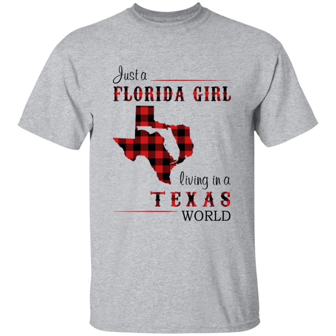 Just A Florida Girl Living In A Texas World T-shirt