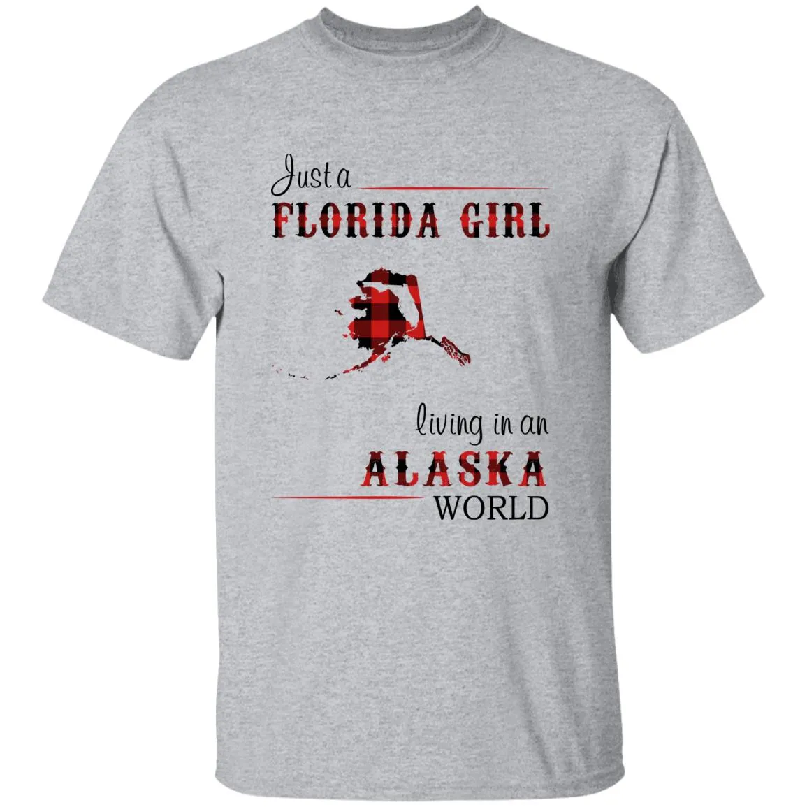 Just A Florida Girl Living In An Alaska World T-shirt
