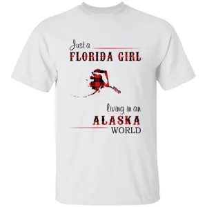 Just A Florida Girl Living In An Alaska World T-shirt