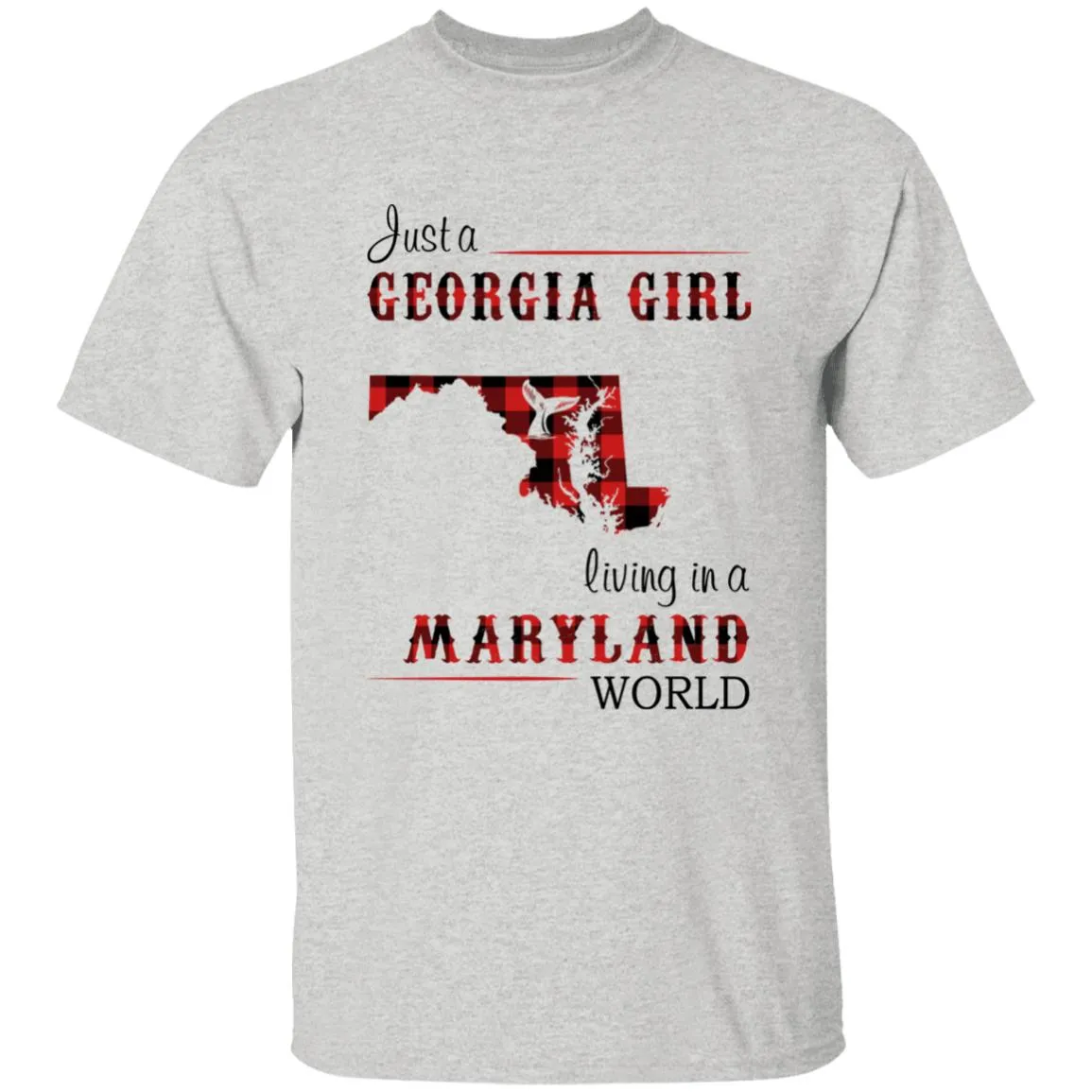 Just A Georgia Girl Living In A Maryland World T-shirt