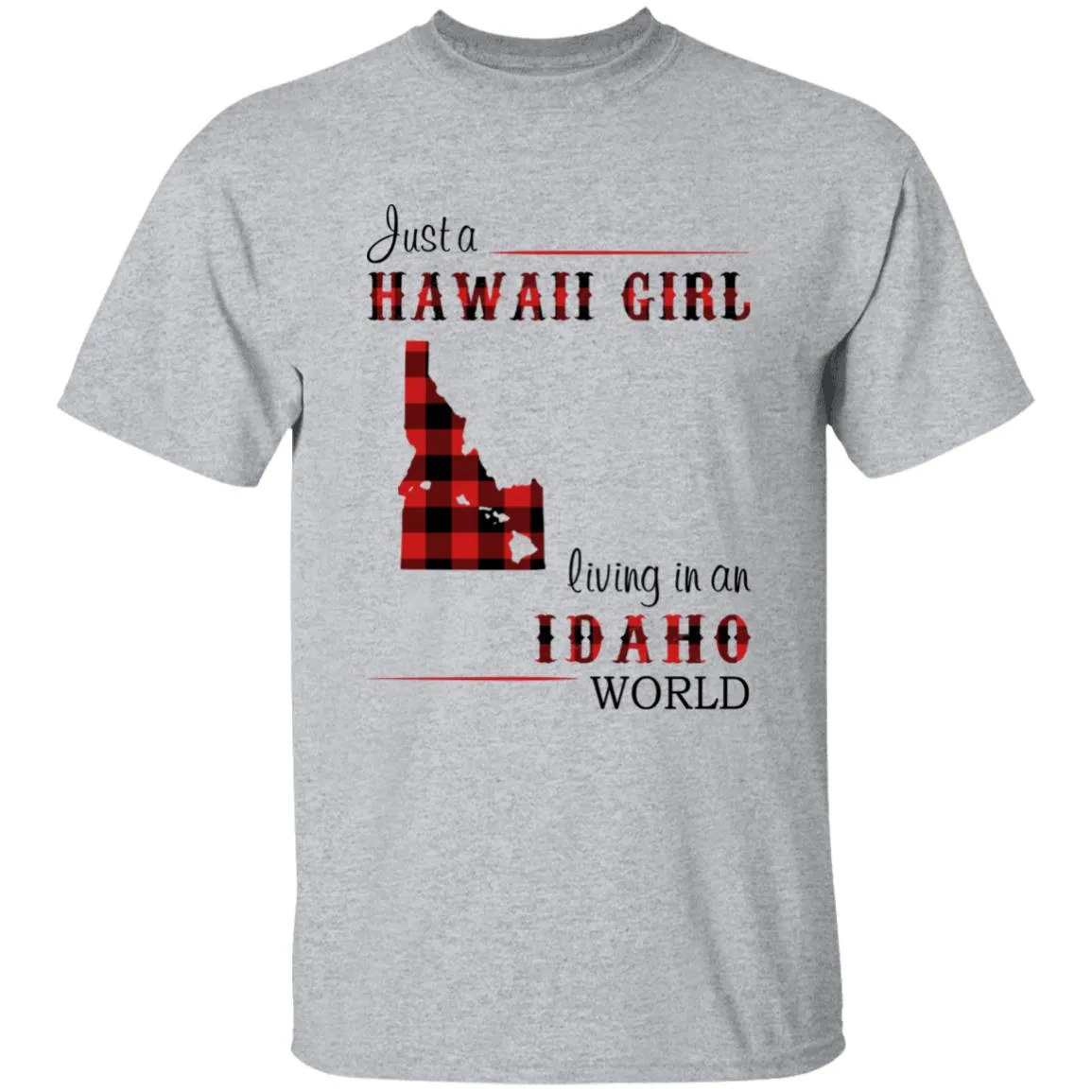 Just A Hawaii Girl Living In An Idaho World T-shirt