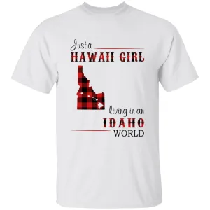 Just A Hawaii Girl Living In An Idaho World T-shirt