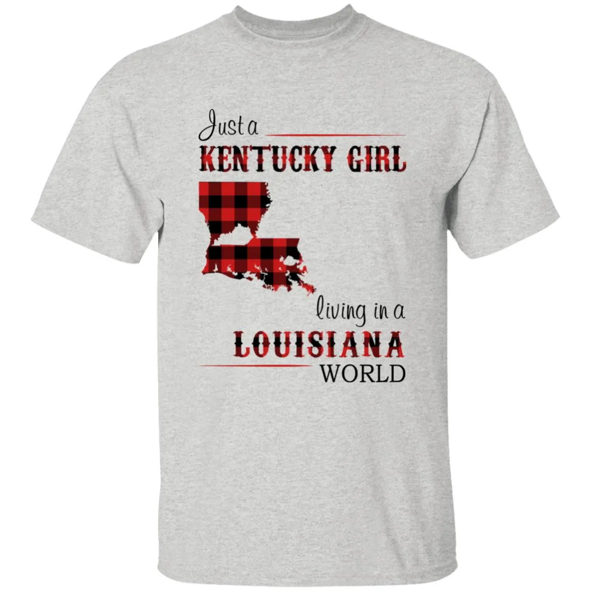 Just A Kentucky Girl Living In A Louisiana World T-shirt