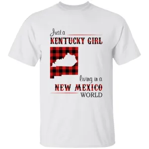 Just A Kentucky Girl Living In A New Mexico World T-shirt