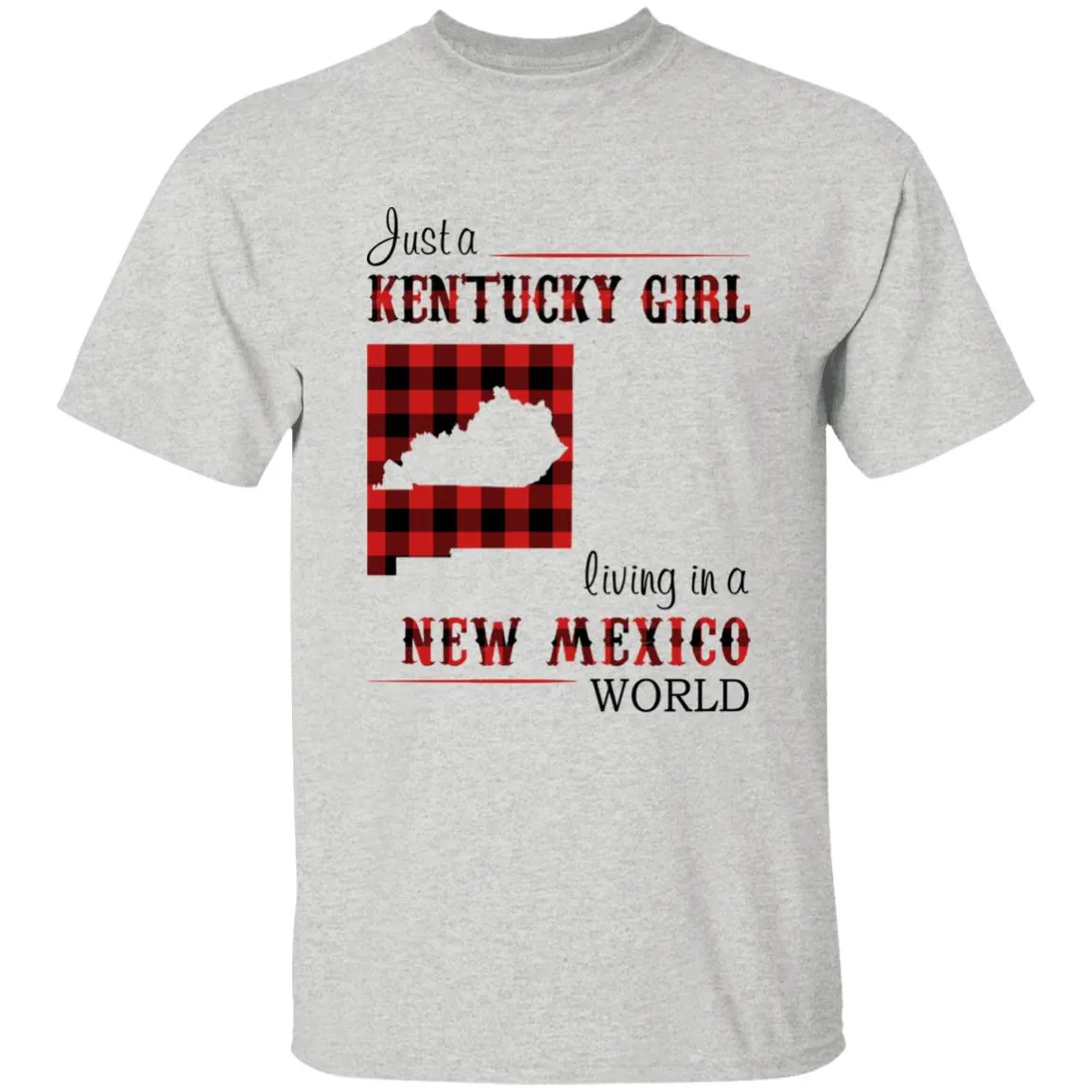 Just A Kentucky Girl Living In A New Mexico World T-shirt
